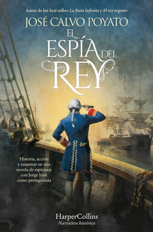 El espía del rey: Historia, acción y suspense en una novela de espionaje con Jorge Juan como protagonista (NARRATIVA HISTORICA)