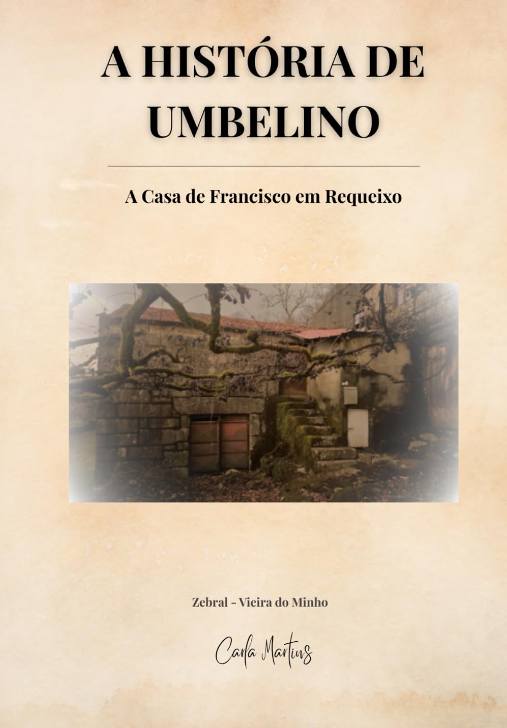 Libro: A HISTÓRIA DE UMBELINO: A Casa de Francisco em Requeixo