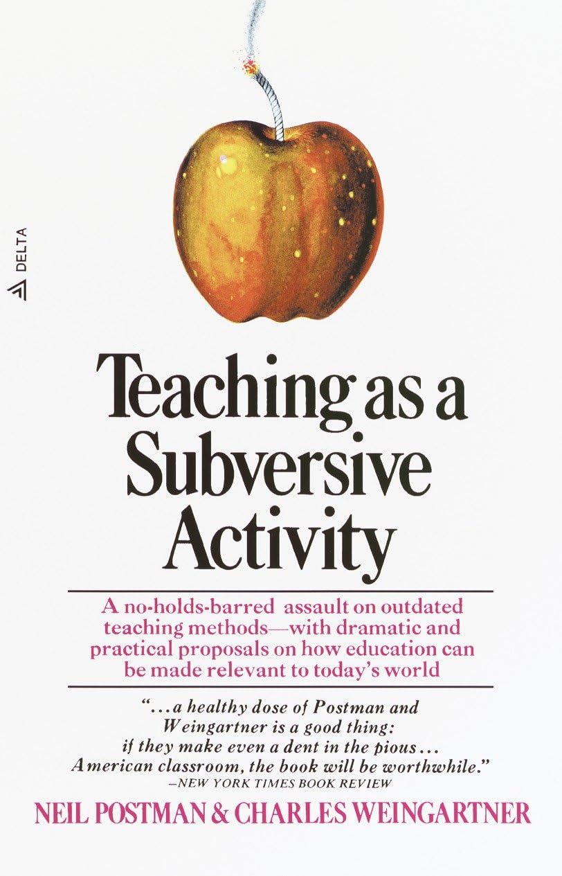 Libro: Teaching As a Subversive Activity: A No-Holds-Barred Assault on Outdated Teaching Methods-with Dramatic and Practical Proposals on How Education Can Be Made Relevant to Today's World (Delta Book)