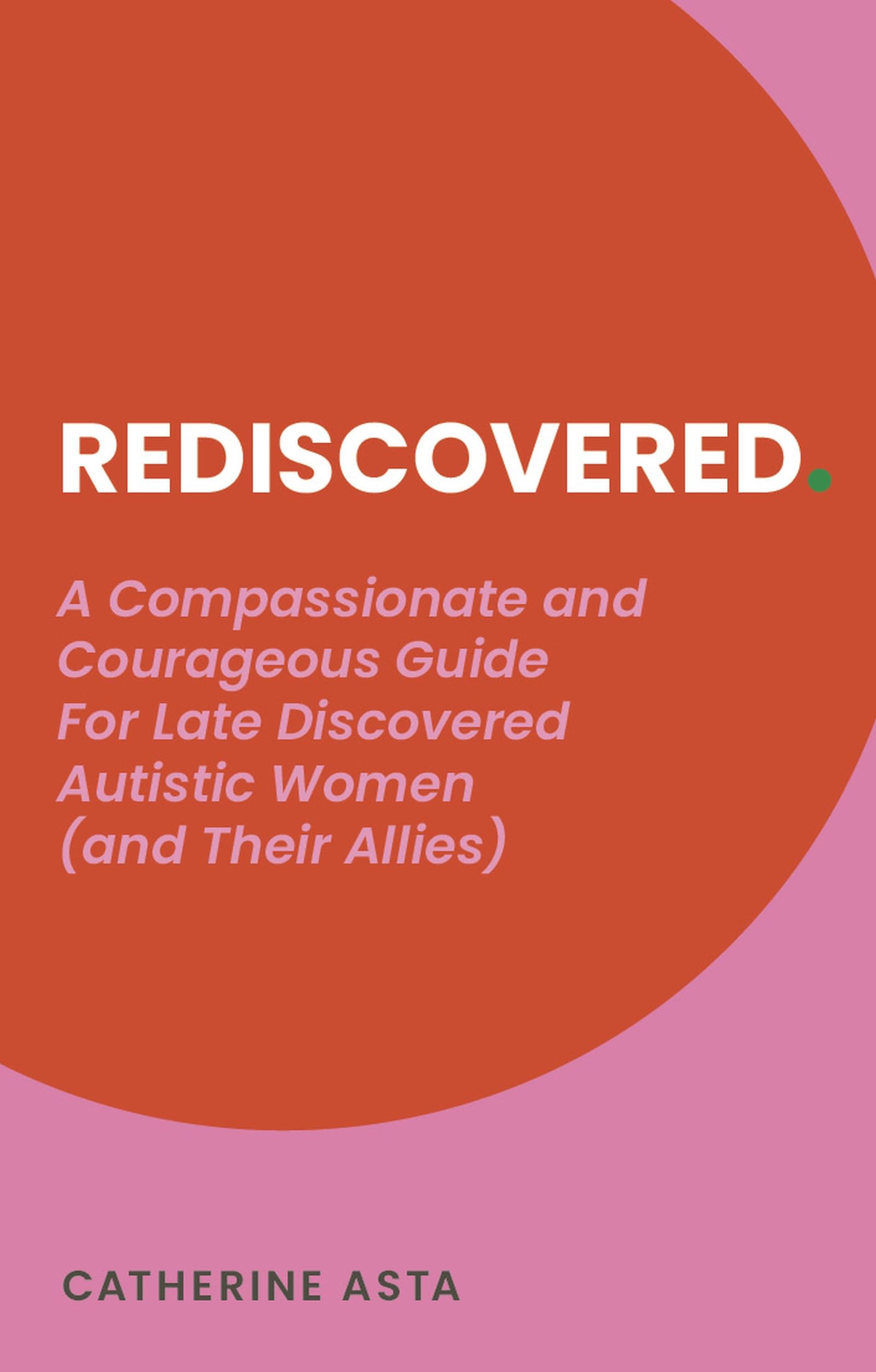 Libro: Rediscovered: A Compassionate and Courageous Guide For Late Discovered Autistic Women (and Their Allies)