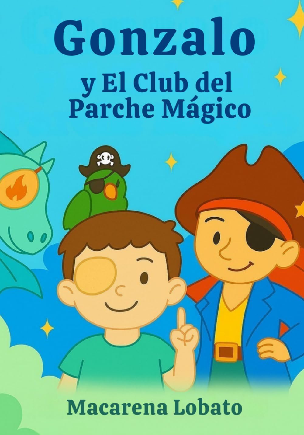Libro: Gonzalo y El Club del Parche Mágico: Un cuento para niños valientes que llevan parche en el ojo