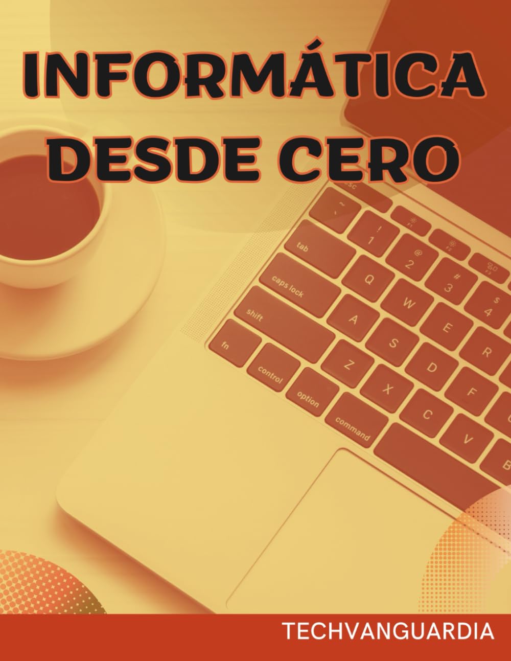 Libro: INFORMÁTICA DESDE CERO. SOFTWARE Y HARDWARE ORDENADORES: CONCEPTOS INFORMÁTICA. APRENDE DESDE PRINCIPIANTE A AVANZADO