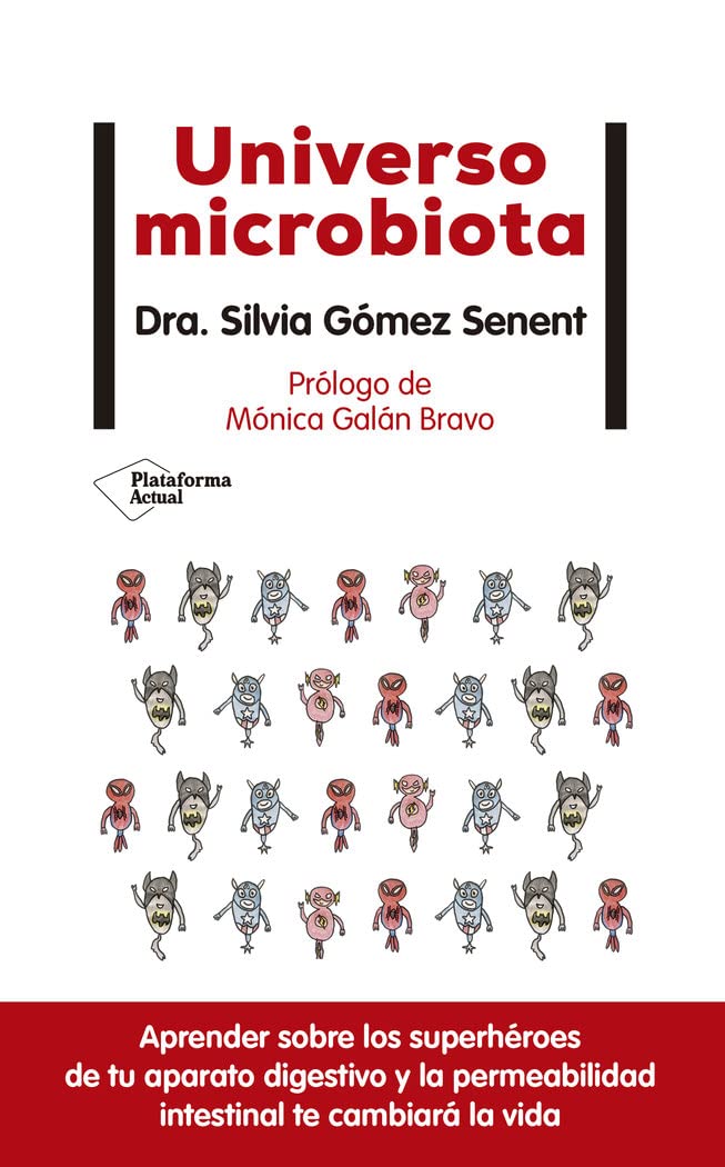 Universo microbiota: Aprender Sobre Los Superheroes De Tu Aparato Digestivo Y La Permeabilidad Intestinal Te Cambiara La Vida (ACTUAL)