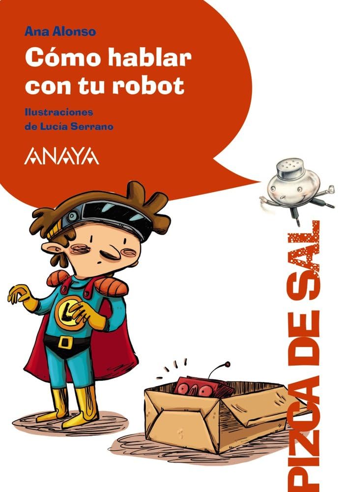 Libro: Cómo hablar con tu robot (LITERATURA INFANTIL - Pizca de Sal)