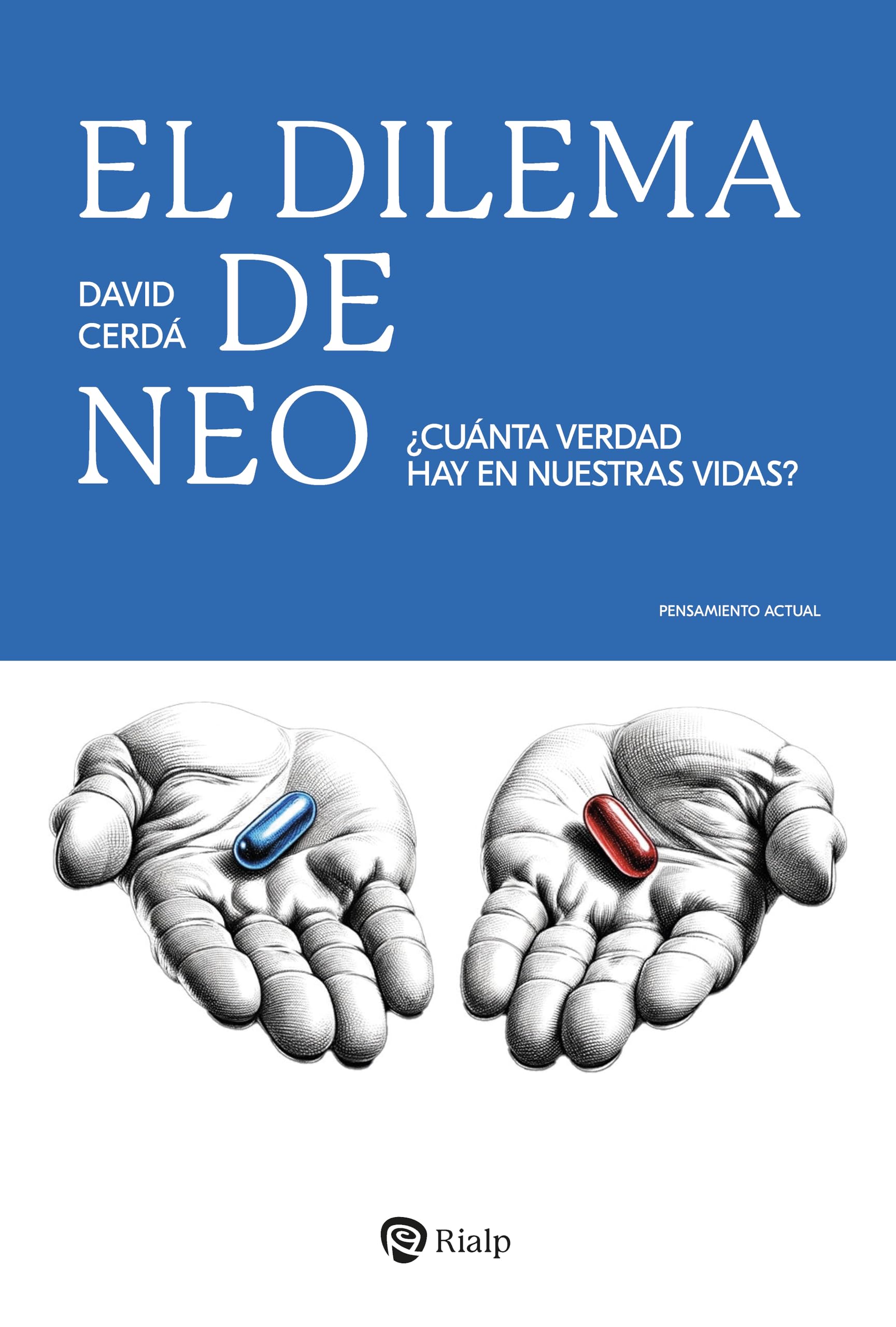 Libro: El dilema de Neo: ¿Cuánta verdad hay en nuestras vidas? (Pensamiento Actual)