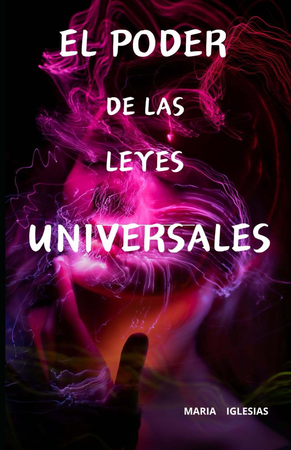 Libro: EL PODER DE LAS LEYES UNIVERSALES: GUIA PRACTICA DE APLICACION (Spanish Edition)
