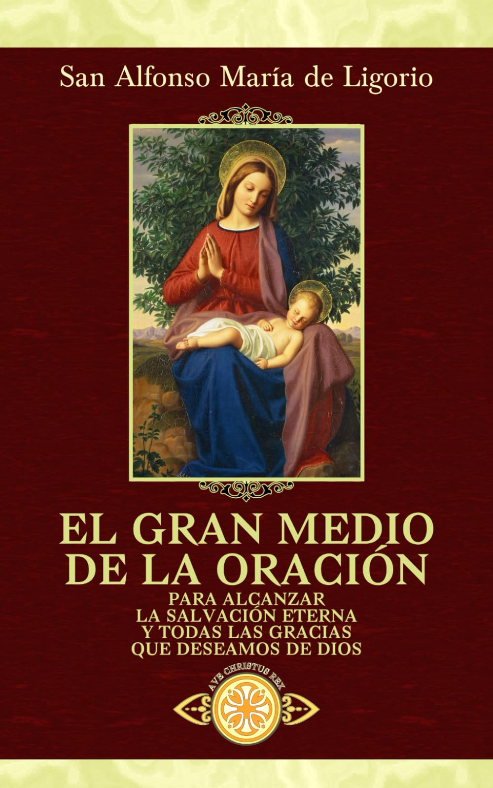 Libro: El gran medio de la oración (Traducido y con notas): Para alcanzar la salvación eterna y todas las gracias que deseamos de Dios (Spanish Edition)