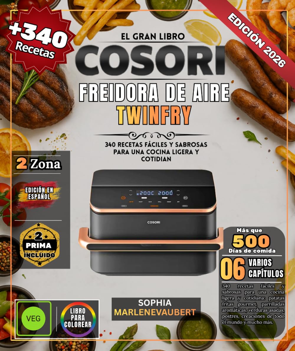 EL GRAN LIBRO COSORI FREIDORA DE AIRE TWINFRY: 340 recetas fáciles y sabrosas para una cocina ligera y cotidiana: patatas fritas gourmet, parrilladas ... creaciones de todo el mundo y mucho más.