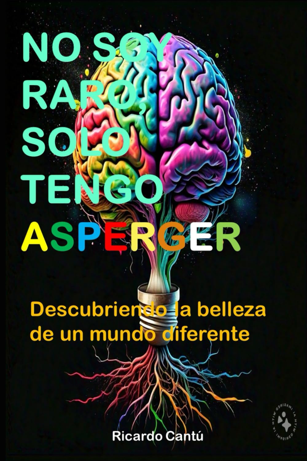 Libro: NO SOY RARO, SOLO TENGO ASPERGER: Descubriendo la belleza de un mundo diferente (EXPLORANDO EL AUTISMO) (Spanish Edition)