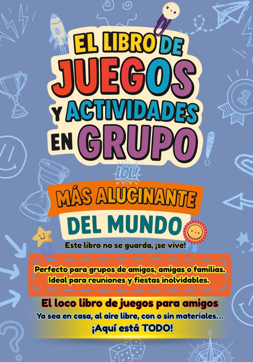 Libro: El Libro de Juegos y Actividades en Grupo: Más de 300 Juegos, Retos y Dinámicas para Reuniones de Amigos y Familias: Party Games y Actividades para ... Verano y Cualquier Encuentro en Grupo