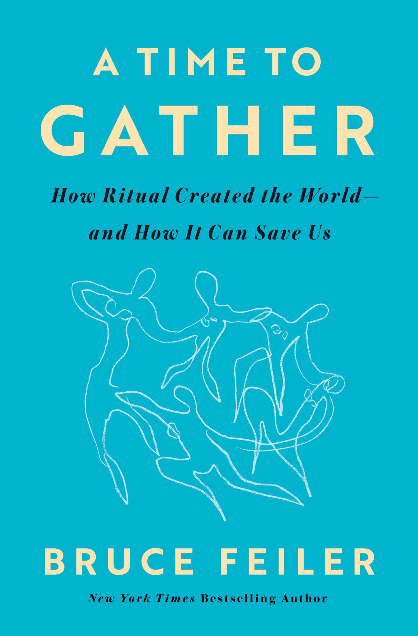Libro: A Time to Gather: How Ritual Created the World--and How It Can Save Us