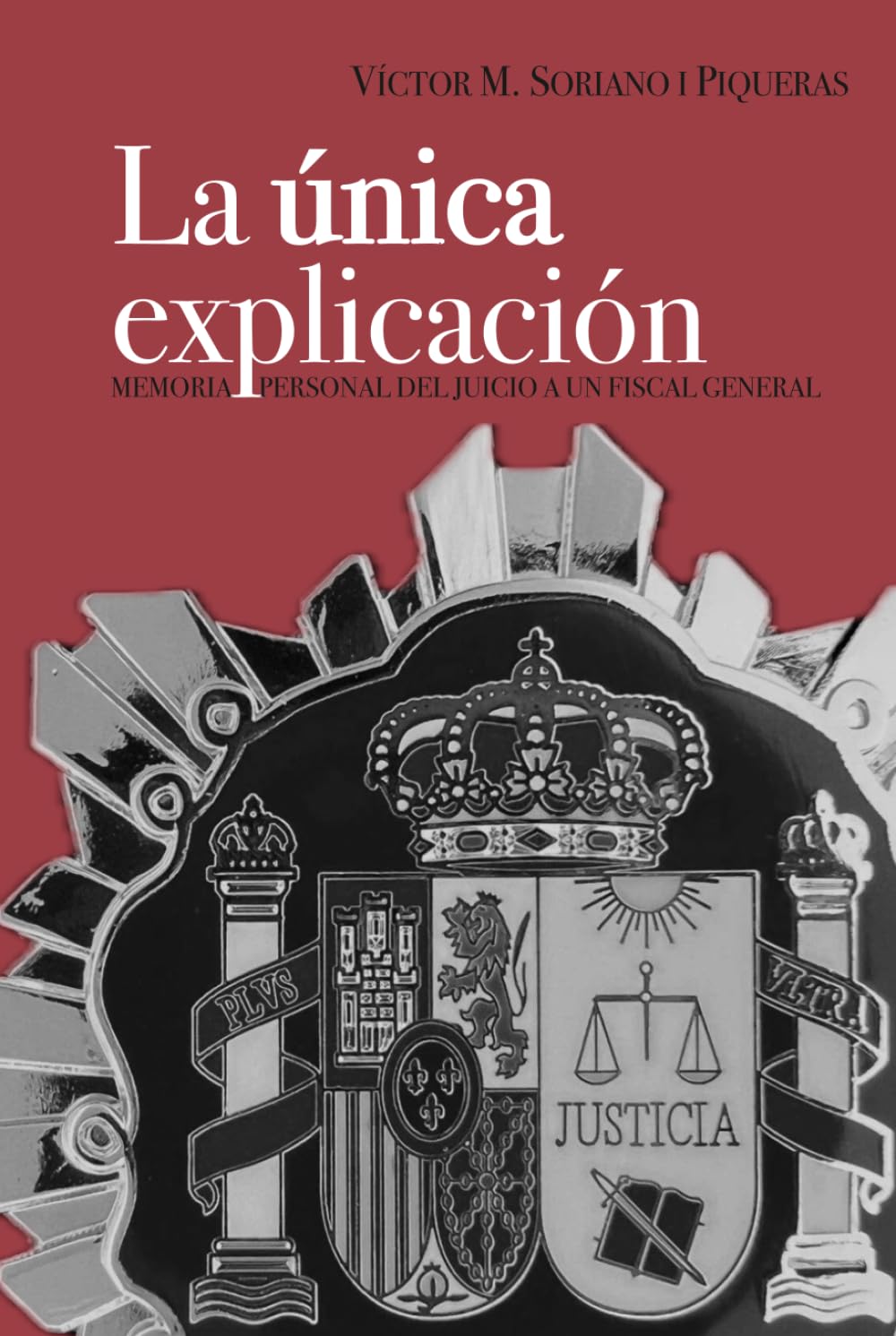 Libro: La única explicación: Memoria personal del juicio a un fiscal general