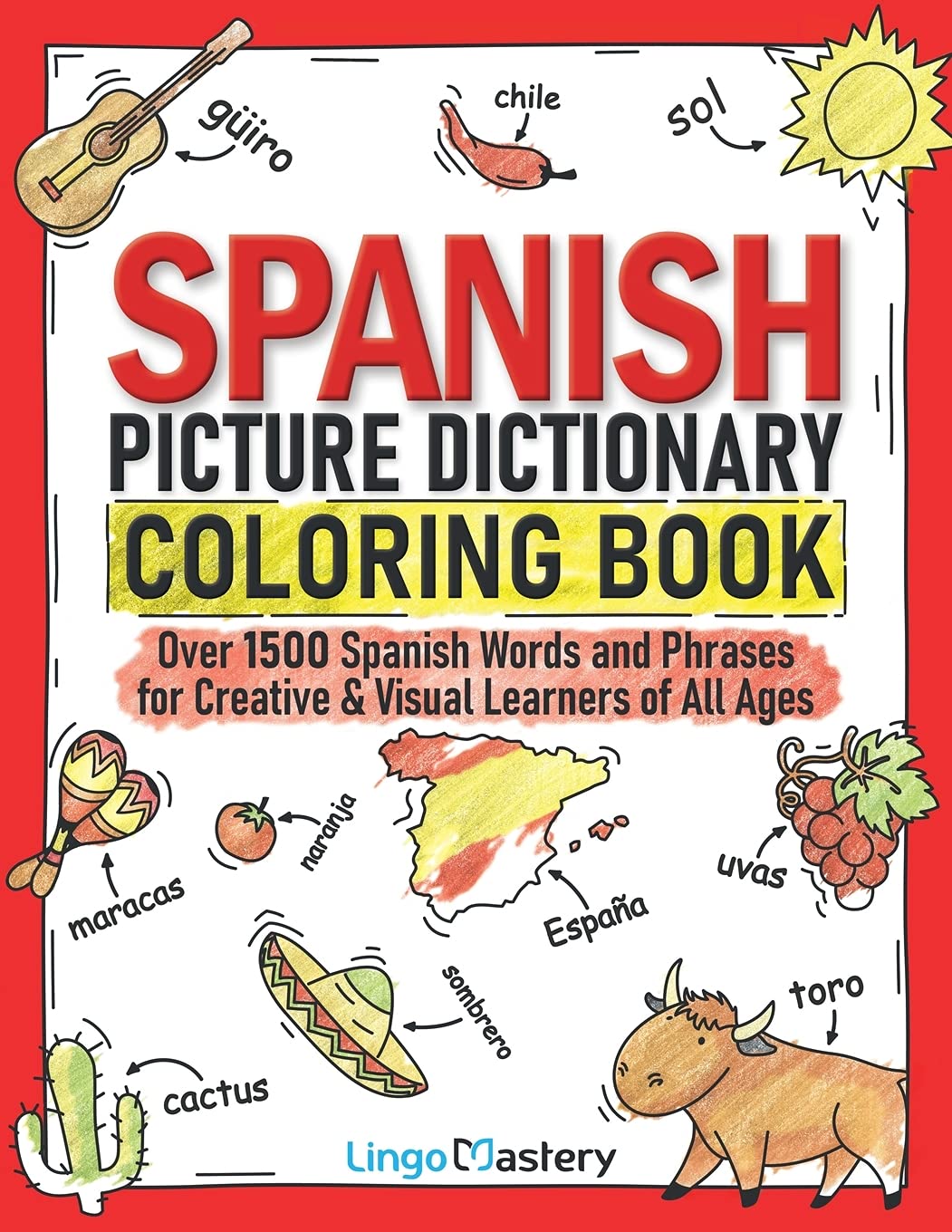 Spanish Picture Dictionary Coloring Book: Over 1500 Spanish Words and Phrases for Creative & Visual Learners of All Ages: 1 (Color and Learn)
