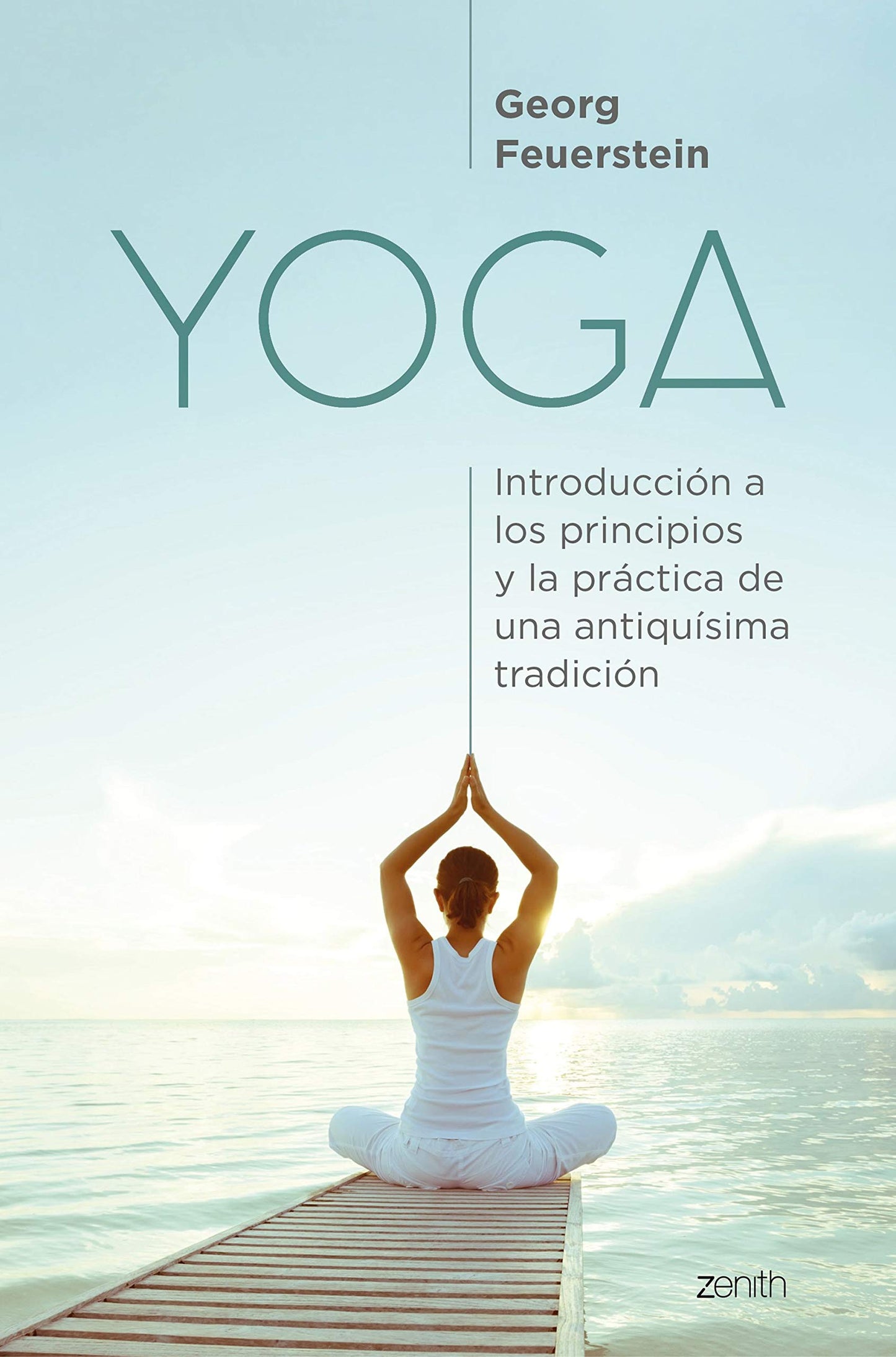 Libro: Yoga: Introducción a los principios y la práctica de una antiquísima tradición