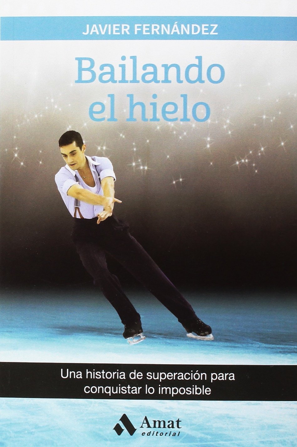 Libro: Bailando el hielo: Una historia de superación para conquistar lo imposible