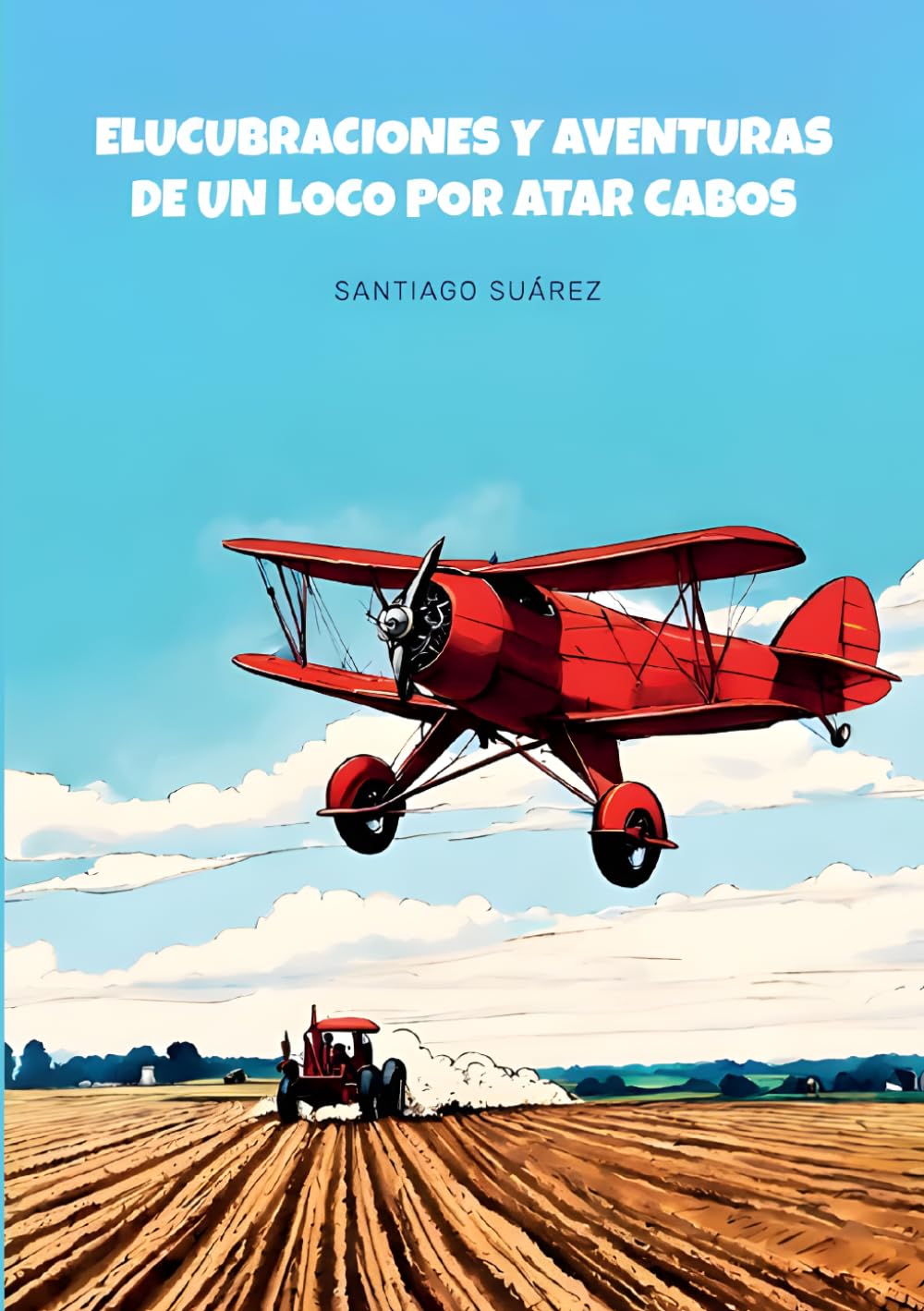 Libro: ELUCUBRACIONES Y AVENTURAS DE UN LOCO POR ATAR CABOS