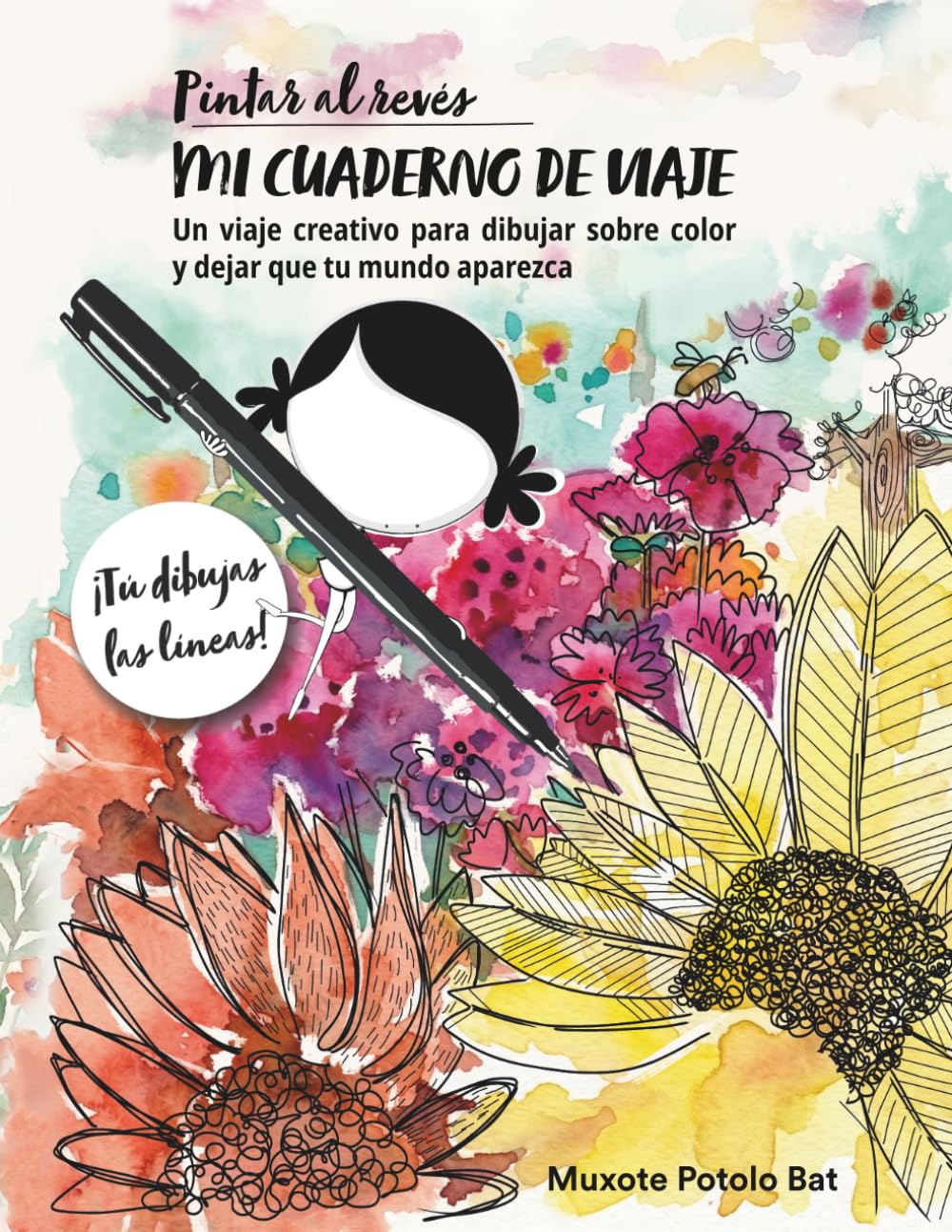 Libro: MUXOTE • Pintar al Revés • Mi Cuaderno de Viaje • Reverse Coloring estilo Mandalas: Un Viaje Creativo para Dibujar sobre Color y dejar que tu mundo aparezca.