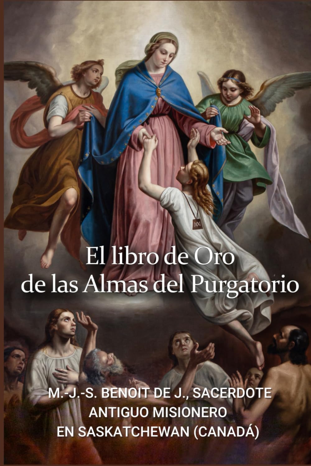 LIBRO DE ORO DE LAS ALMAS DEL PURGATORIO: Ciento Cincuenta Maravillosas Apariciones de las Almas del Purgatorio (Spanish Edition)