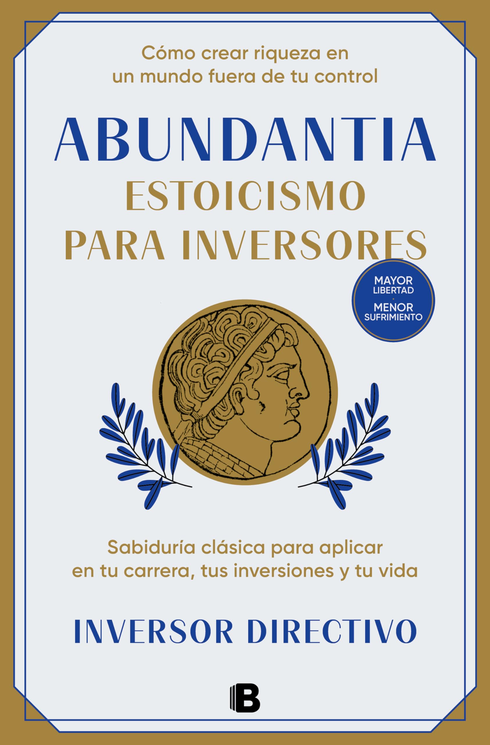 Libro: Abundantia. Estoicismo para inversores: Sabiduría clásica para aplicar en tu carrera, tus inversiones y tu vida (No ficción)