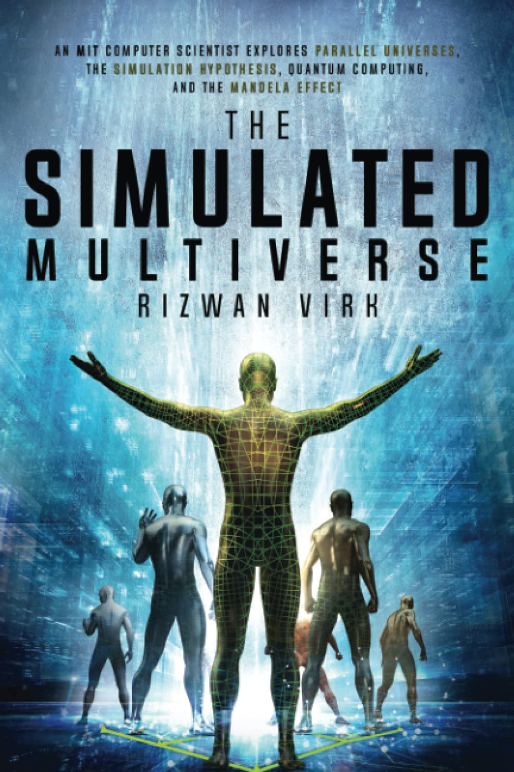 Libro: The Simulated Multiverse: An MIT Computer Scientist Explores Parallel Universes, Quantum Computing, The Simulation Hypothesis and the Mandela Effect