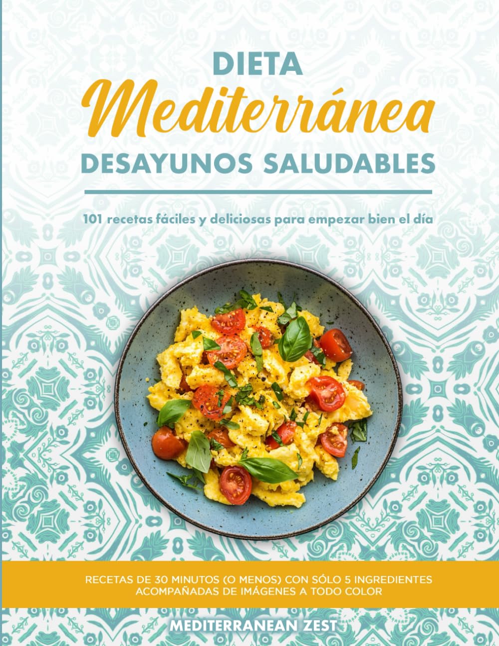 Libro: Desayunos Mediterráneos Saludables: 101 Recetas Fáciles y Deliciosas para Empezar Bien el Día (Spanish Edition)