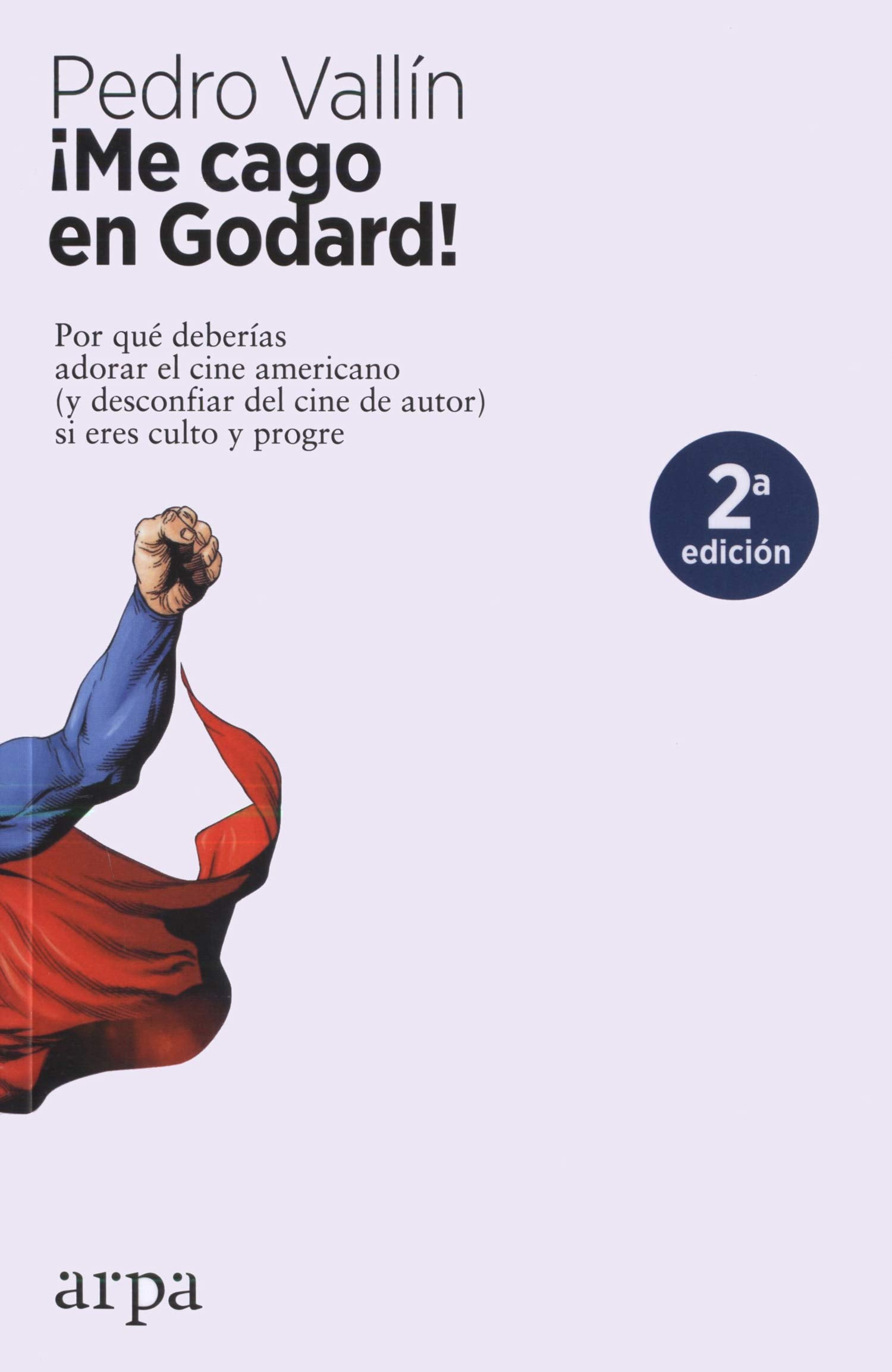 Libro: ¡Me cago en Godard!: Por qué deberías adorar el cine americano (y desconfiar del cine de autor) si eres culto y progre
