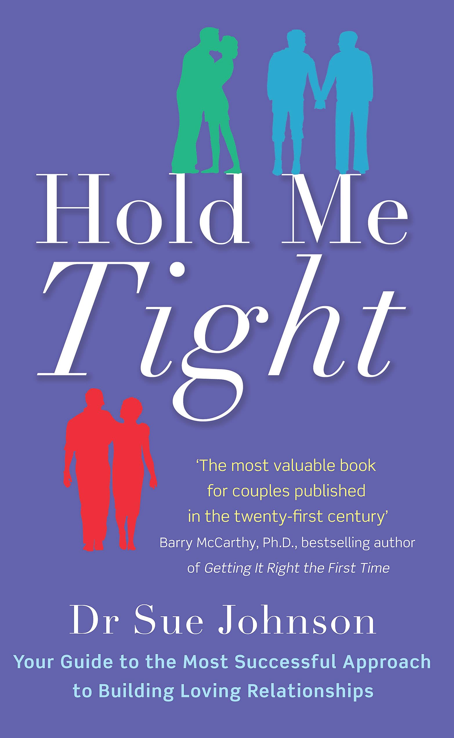 Libro: Hold Me Tight: Your Guide to the Most Successful Approach to Building Loving Relationships