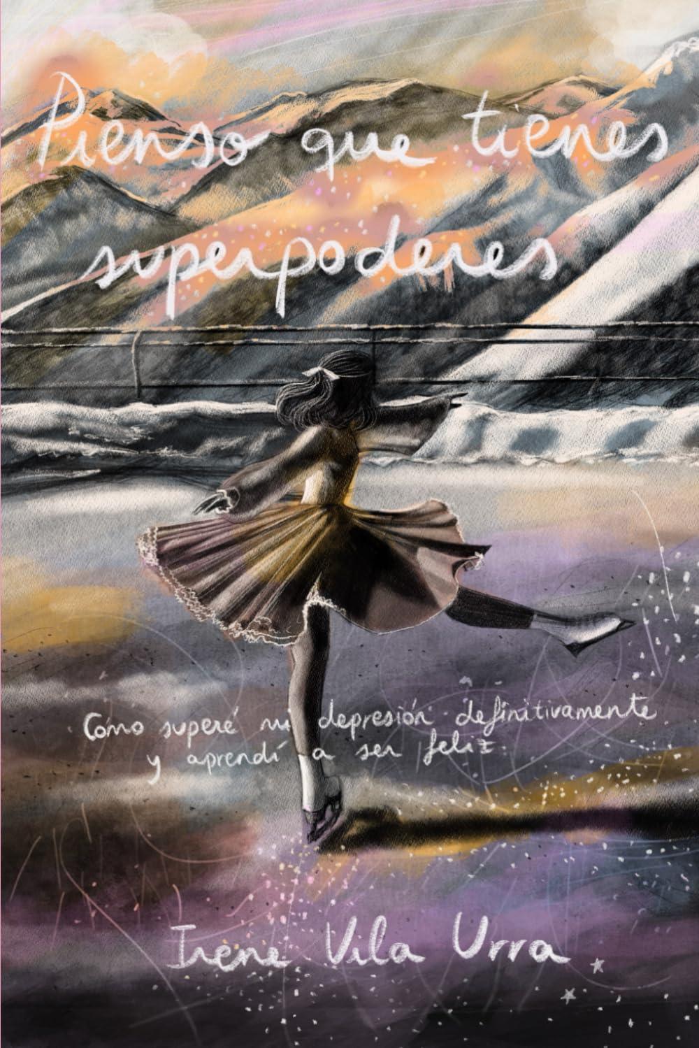 Libro: Pienso que tienes superpoderes: Cómo superé mi depresión definitivamente y aprendí a ser feliz (Spanish Edition)