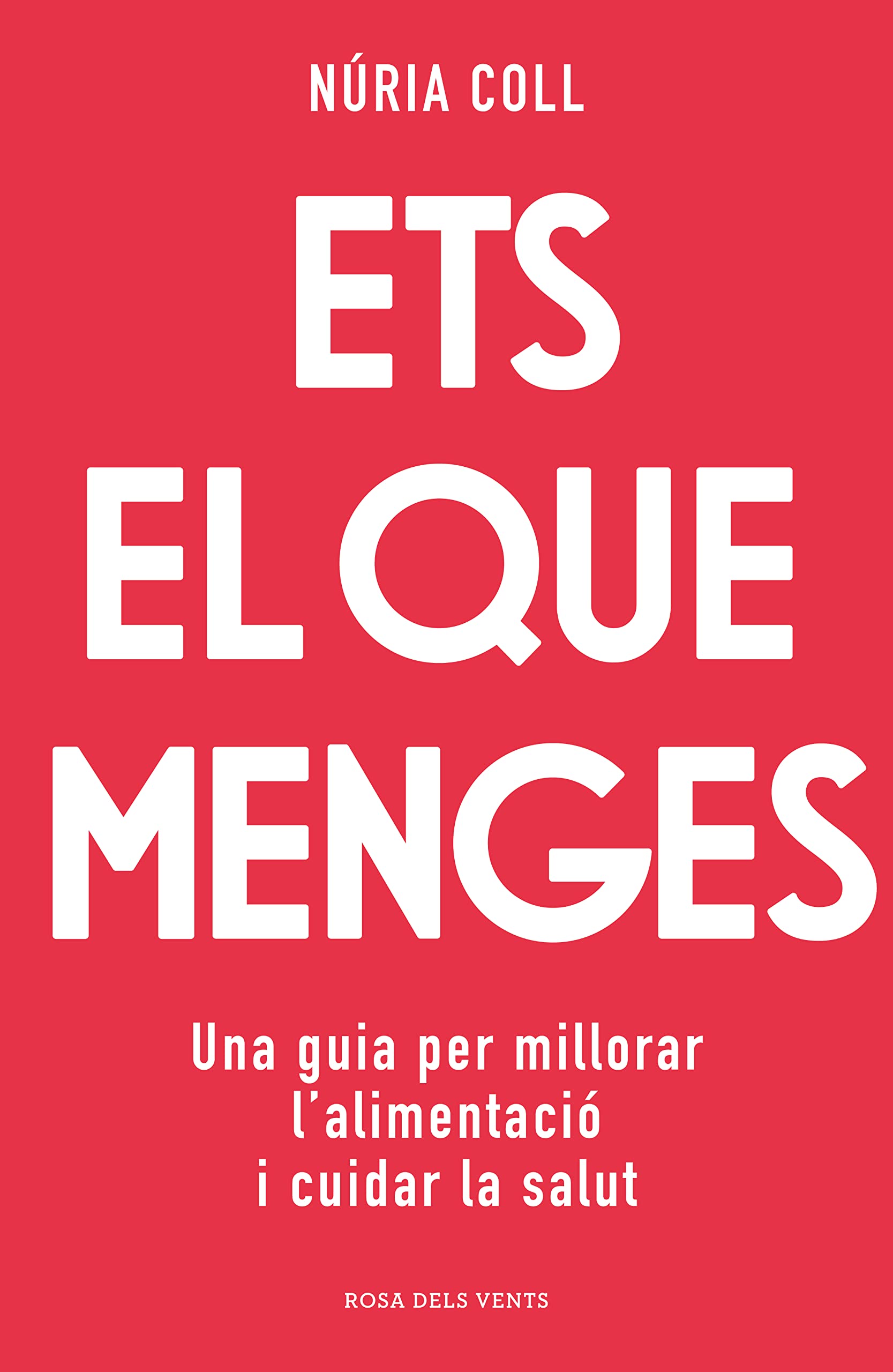 Libro: Ets el que menges: Una guia per millorar l'alimentació i cuidar la salut (Divulgació)