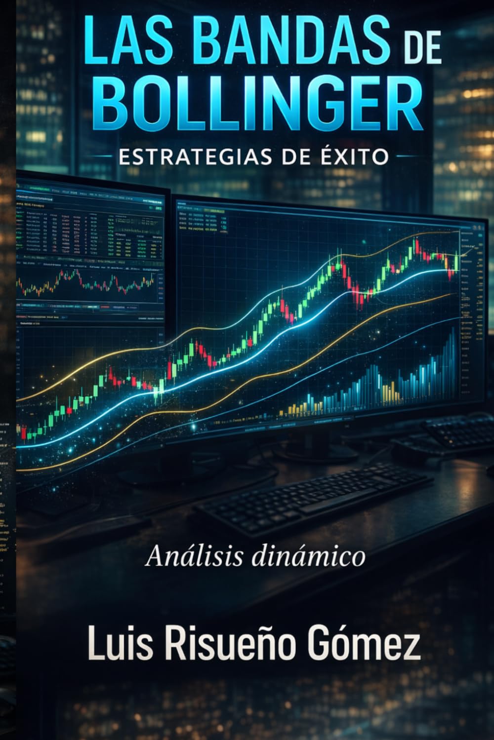 Libro: Las Bandas de Bollinger: Estrategias de Éxito: Análisis Dinámico (Spanish Edition)