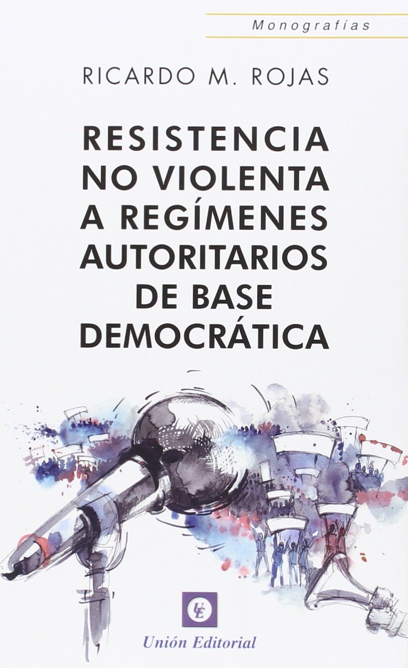Libro: Resistencia No Violenta A Regímenes Autoritarios De Base Democrática (MONOGRAFIAS)
