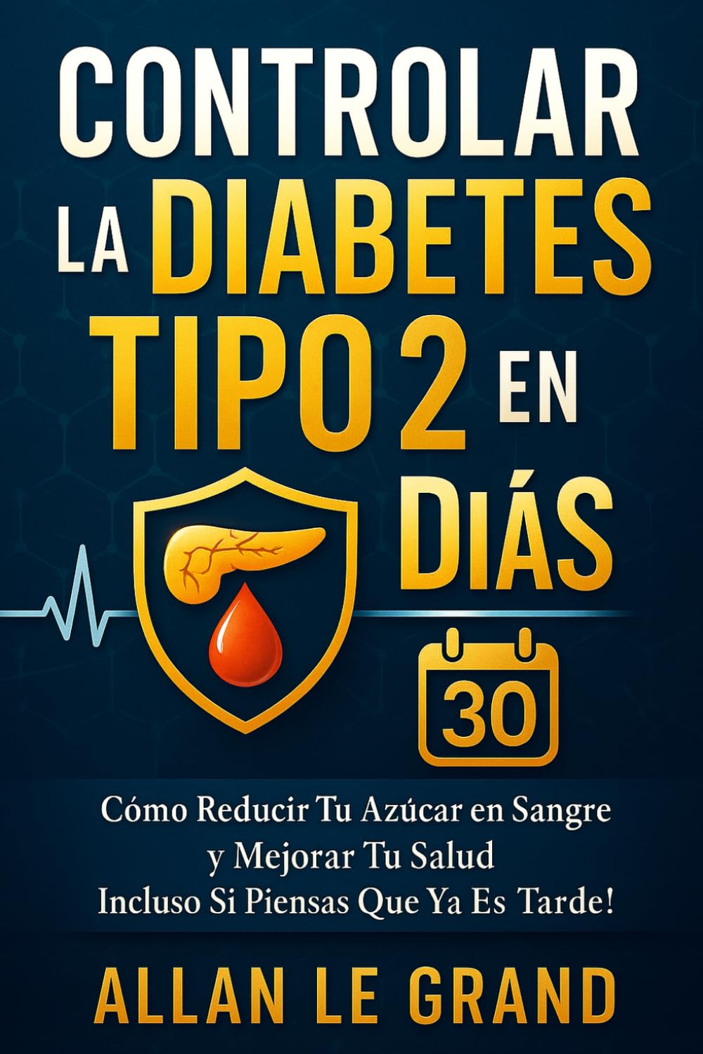 Libro: CONTROLAR LA DIABETES TIPO 2 EN 30 DÍAS: Cómo Reducir Tu Azúcar en Sangre y Mejorar Tu Salud ¡Incluso Si Piensas Que Ya Es Tarde! (Spanish Edition)