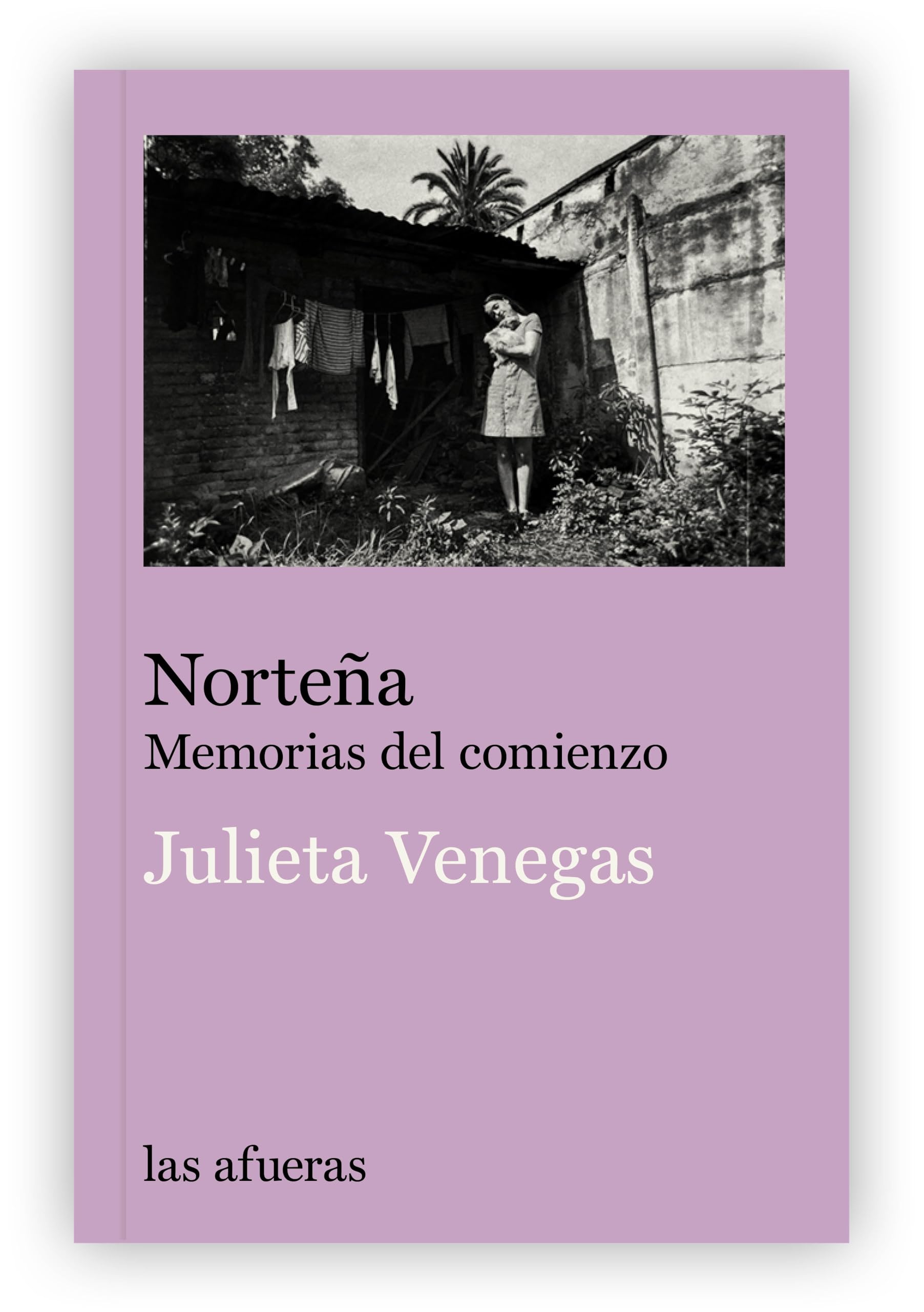 Libro: Norteña: Memorias del comienzo (Las afueras)