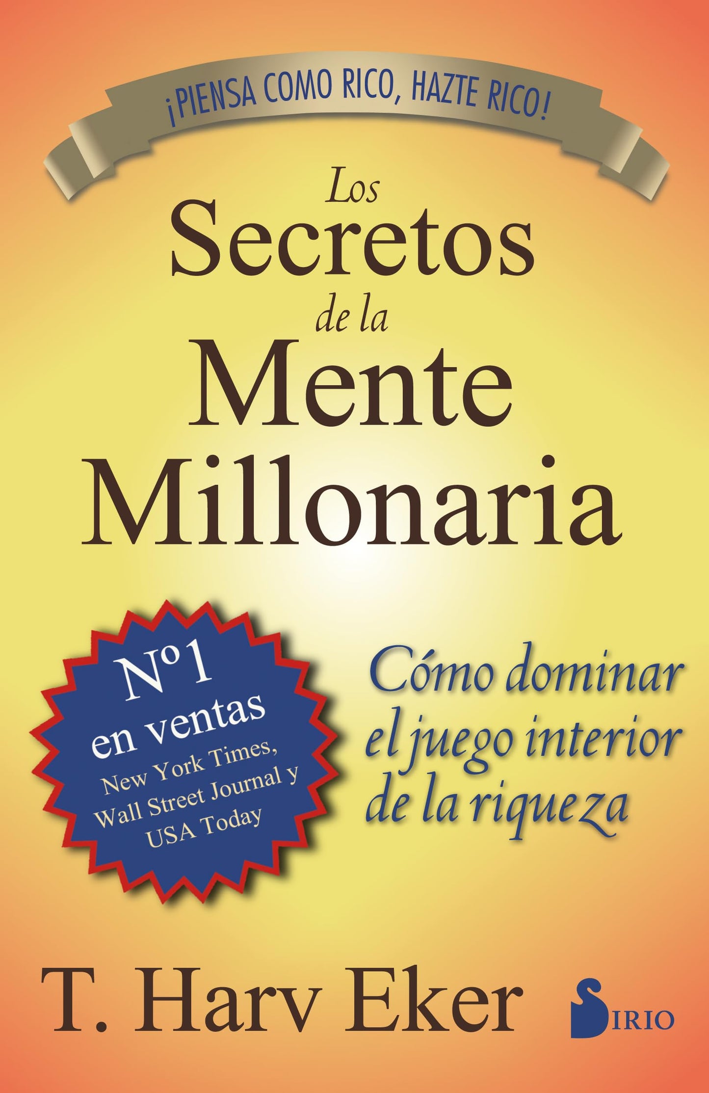 Los secretos de la mente millonaria: Cómo dominar el juego interior de la riqueza