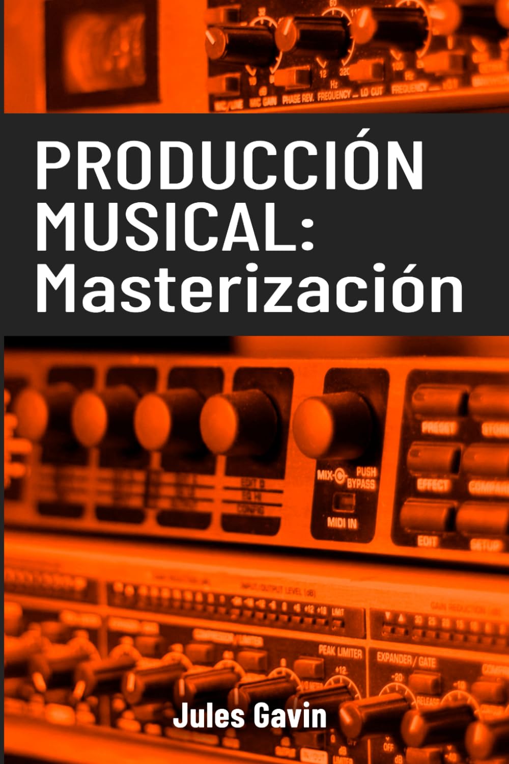 Libro: Producción musical: La Masterización: Todo lo que necesitas saber para lograr masterizaciones profesionales (Spanish Edition)