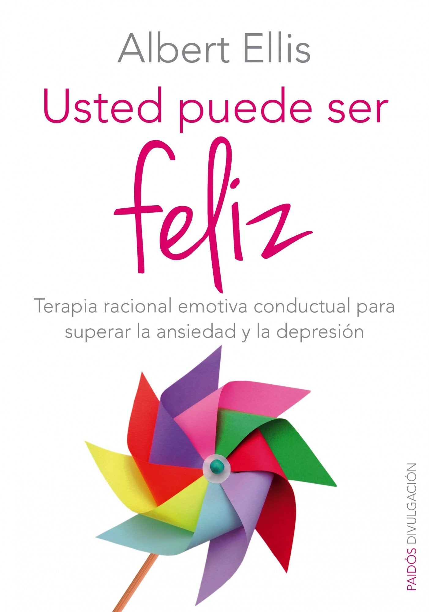 Libro: Usted puede ser feliz: Terapia racional emotiva conductual para superar la ansiedad y la depresión (Divulgación)