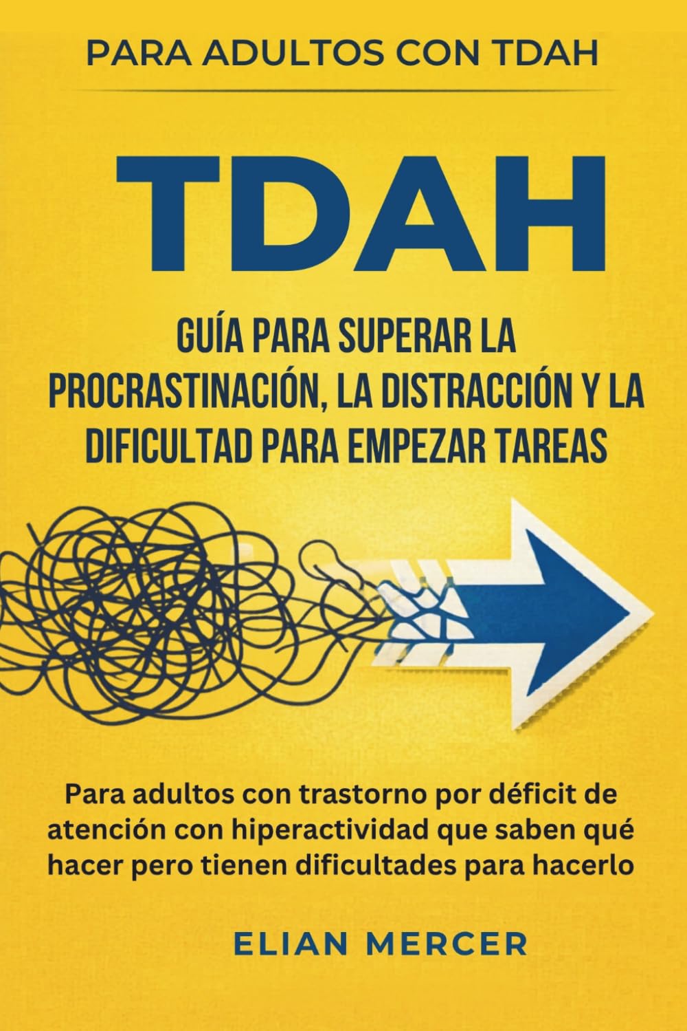 Libro: TDAH guía para superar la procrastinación, la distracción y la dificultad para empezar tareas: Para adultos con trastorno por déficit de atención con ... dificultades para hacerlo (Spanish Edition)