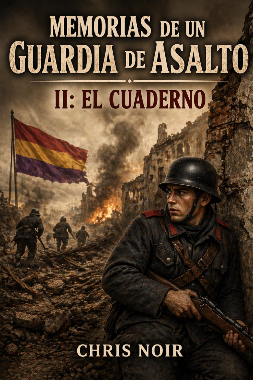 Libro: MEMORIAS DE UN GUARDIA DE ASALTO II: EL CUADERNO (GUERRA CIVIL ESPAÑOLA)