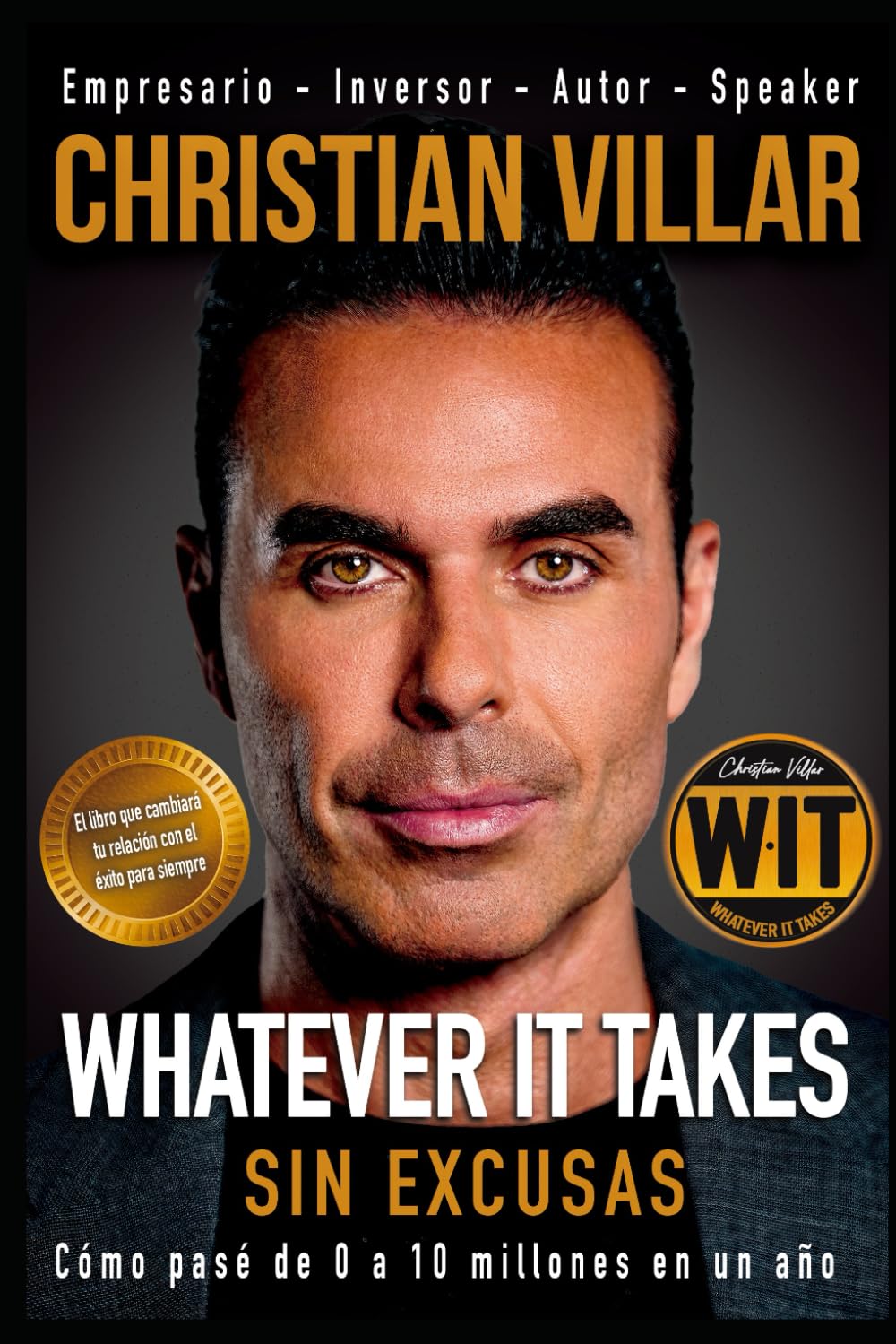 Libro: Whatever it takes (Sin Excusas): Cómo pasé de $0 a $10 Millones en 1 año.
