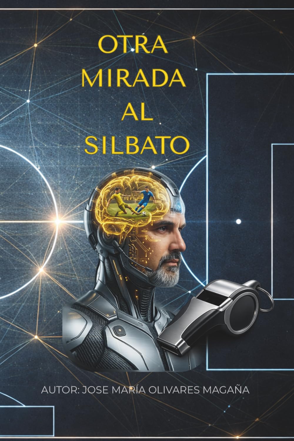 Libro: Otra mirada al silbato.: Diario de un evaluador de árbitros de fútbol.
