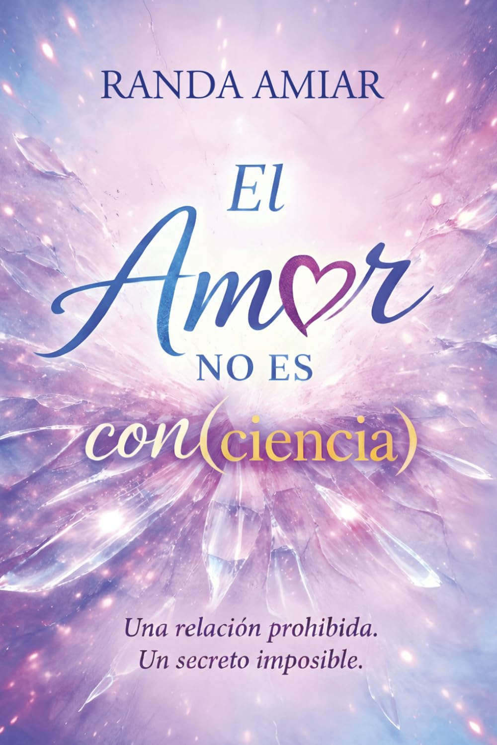 Libro: El Amor no es Con(ciencia): Una relación prohibida. Un secreto imposible. (Spanish Edition)