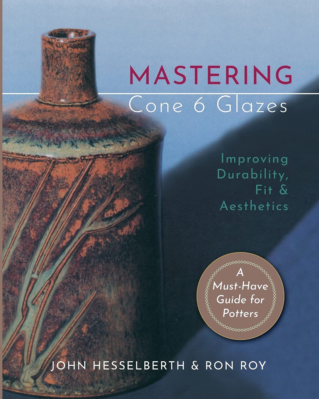 Libro: Mastering Cone 6 Glazes: Improving Durability, Fit and Aesthetics
