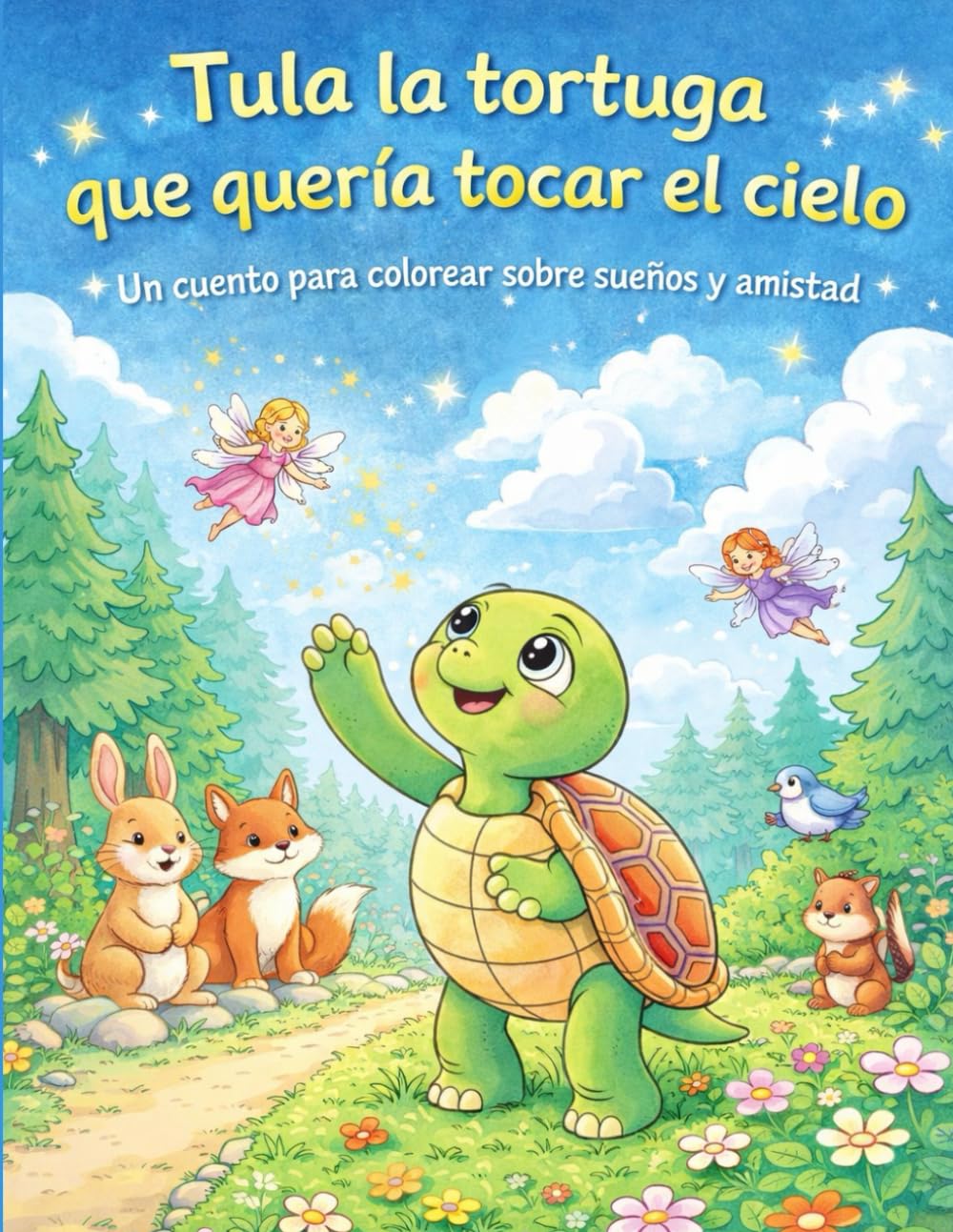 Libro: Tula la tortuga que quería tocar el cielo: Un cuento para colorear sobre sueños y amistad