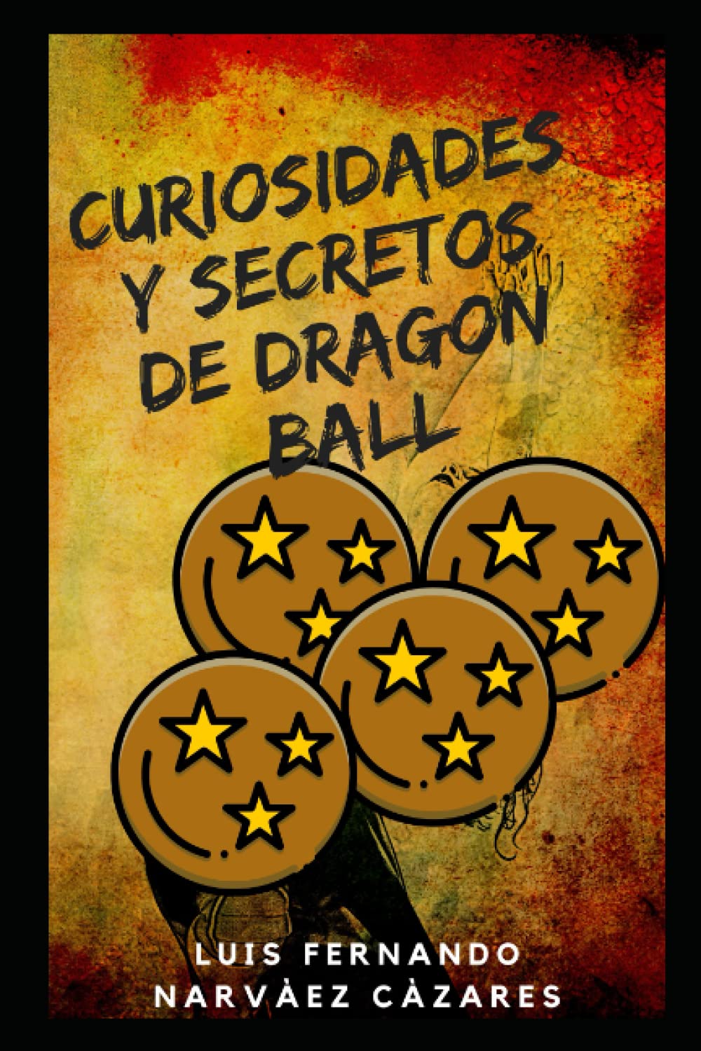 Libro: Curiosidades y Secretos de Dragon Ball: Cosas que no Sabías sobre la Saga, Películas y Videojuegos (Spanish Edition)