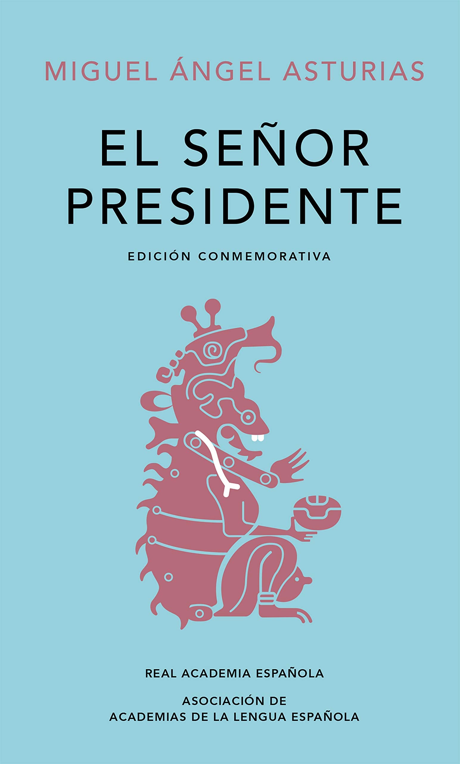 Libro: El señor presidente. (Edición conmemorativa de la RAE y la ASALE) / The President. A Commemorative Edition (Spanish Edition)