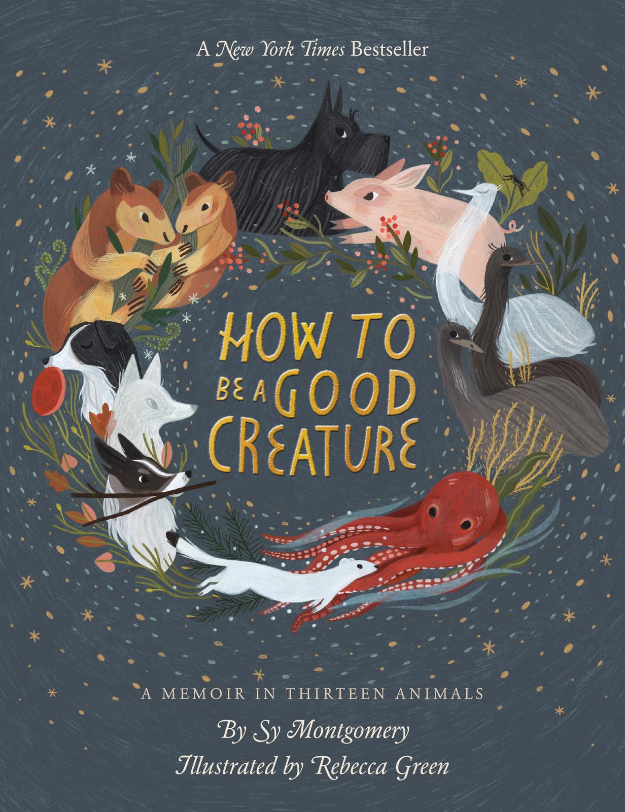 Libro: How To Be A Good Creature: A Memoir in Thirteen Animals ― A National Book Award Finalist's Heartwarming Illustrated Nature Memoir