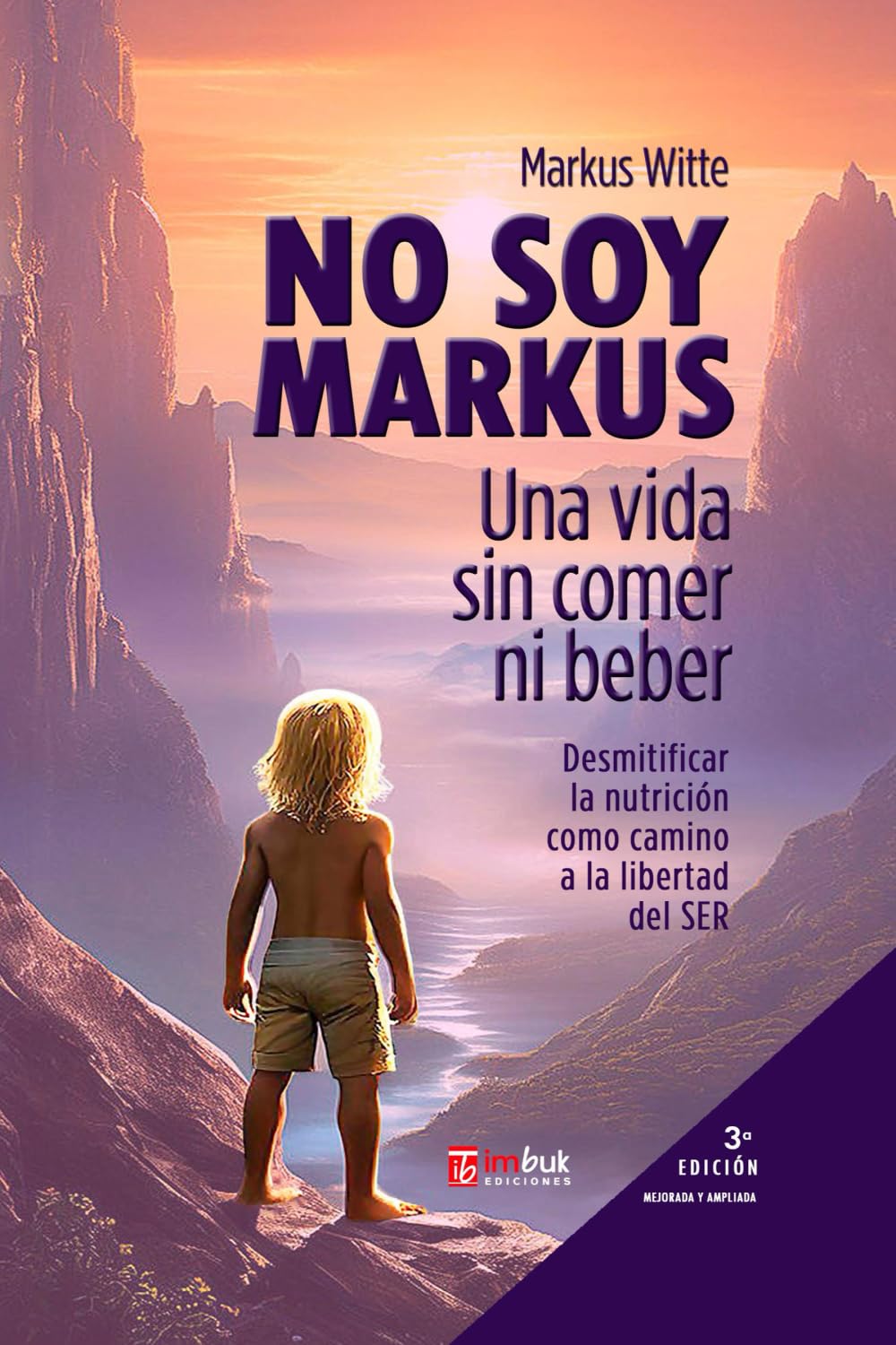 Libro: No soy Markus: Una vida sin comer ni beber. Desmitificar la nutrición como camino a la libertad del ser.