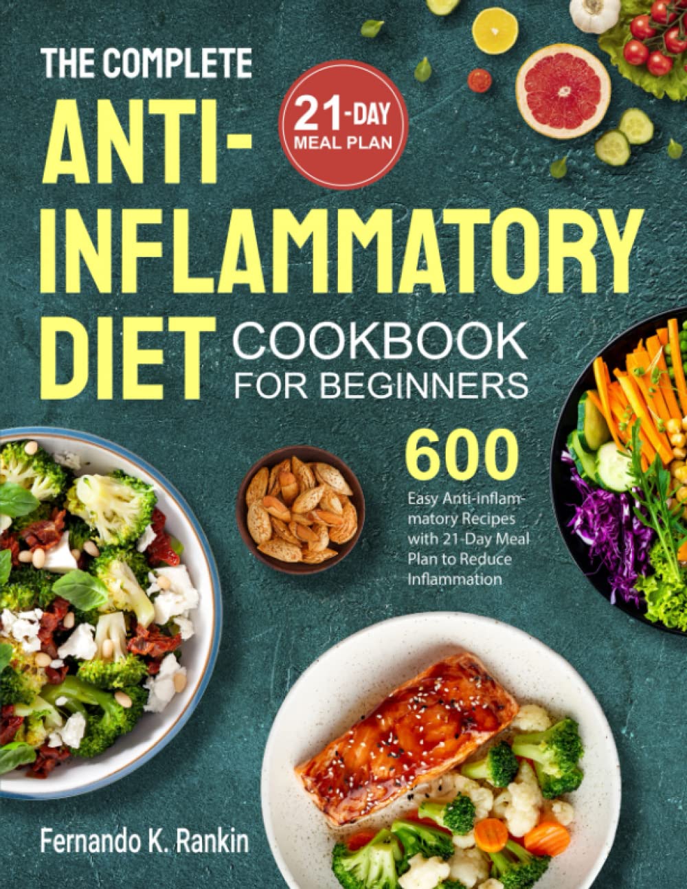 Libro: The Complete Anti-Inflammatory Diet Cookbook for Beginners: 600 Easy Anti-inflammatory Recipes with 21-Day Meal Plan to Reduce Inflammation
