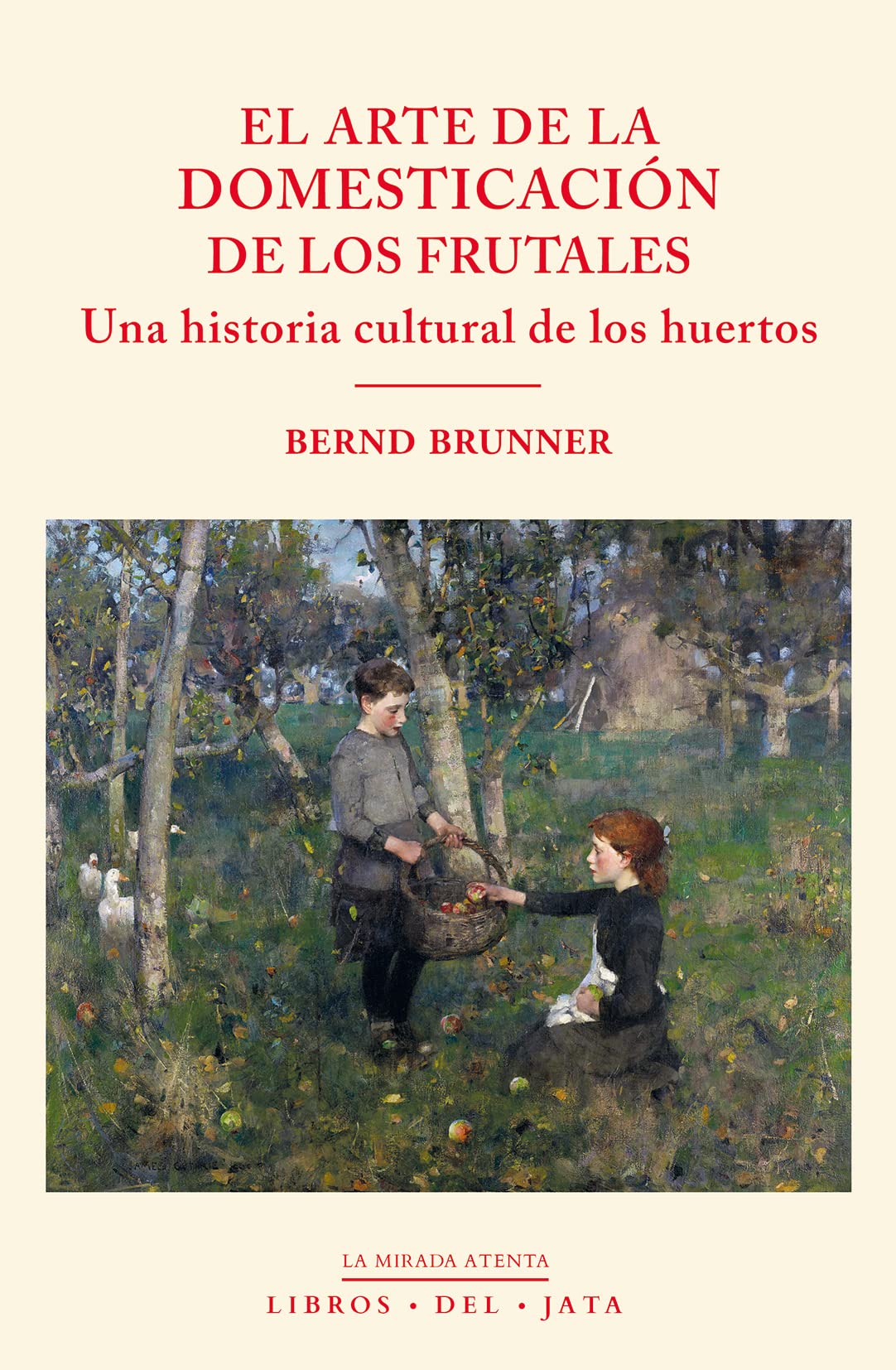 Libro: El arte de la domesticación de los frutales: una historia cultural de los huertos