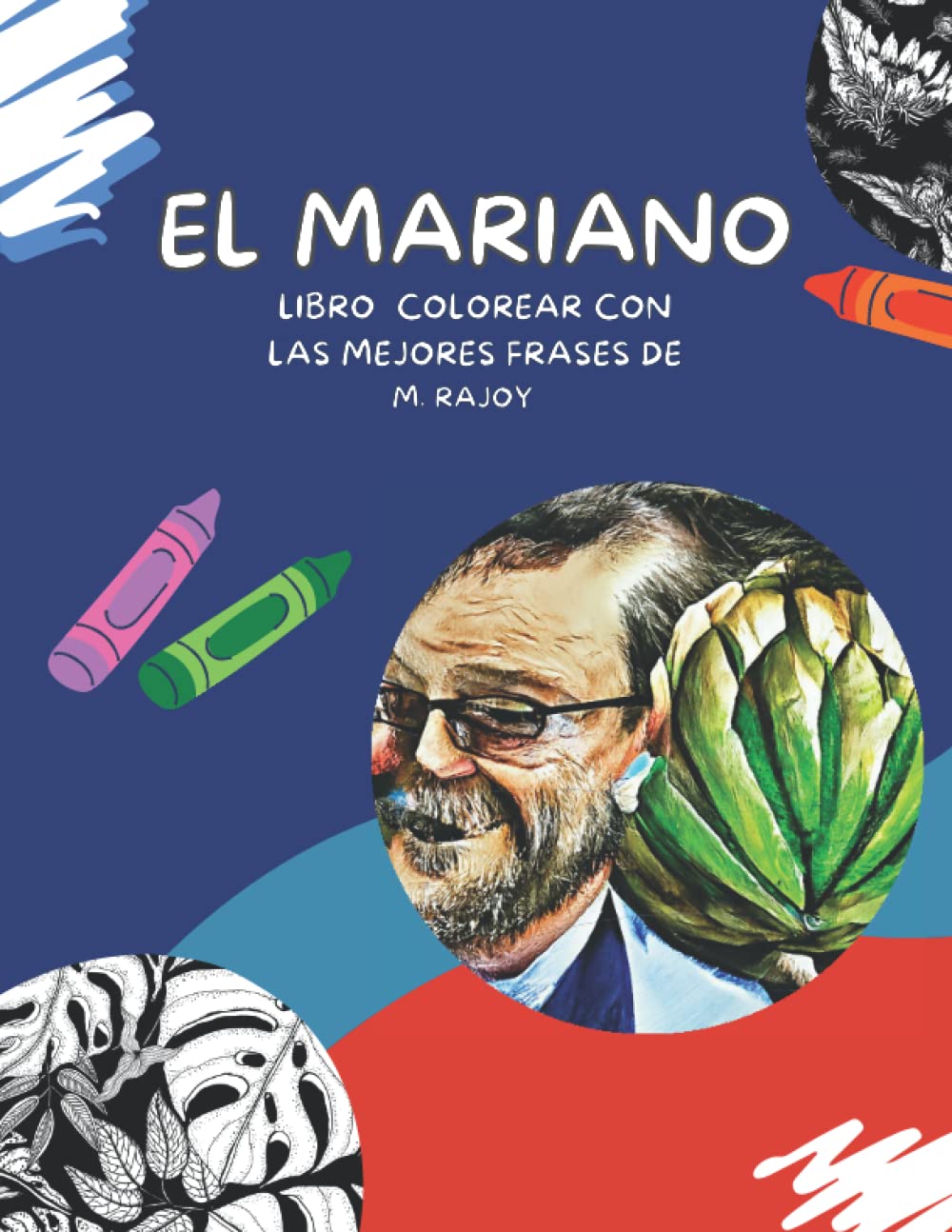 Libro: EL MARIANO: Libro colorear con las mejores frases de M. Rajoy (Spanish Edition)